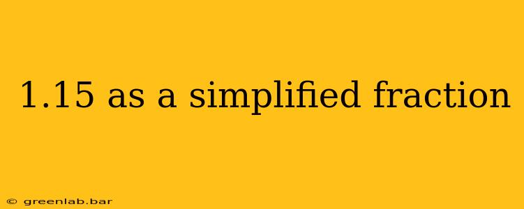 1.15 as a simplified fraction