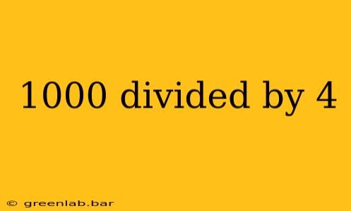 1000 divided by 4