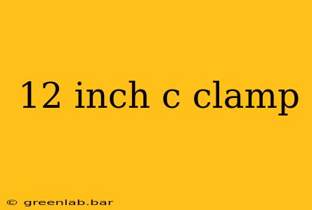 12 inch c clamp