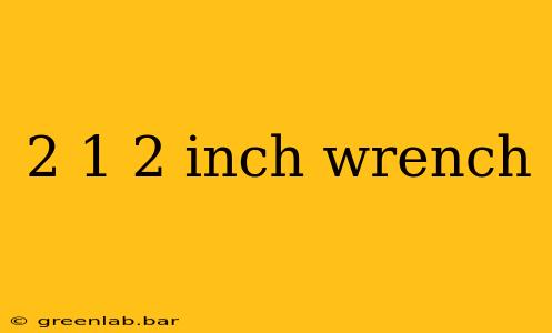 2 1 2 inch wrench