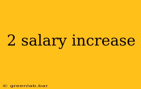 2 salary increase