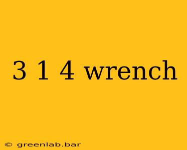 3 1 4 wrench