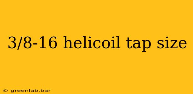 3/8-16 helicoil tap size