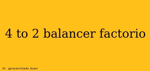 4 to 2 balancer factorio