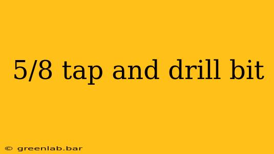 5/8 tap and drill bit