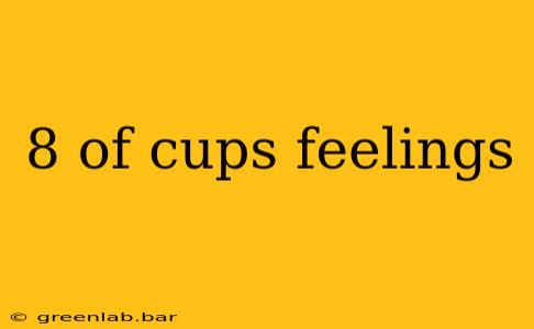 8 of cups feelings