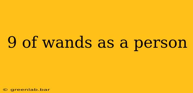 9 of wands as a person