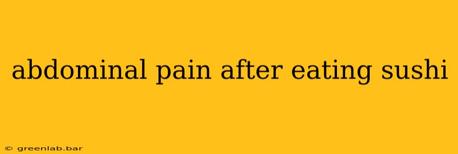 abdominal pain after eating sushi