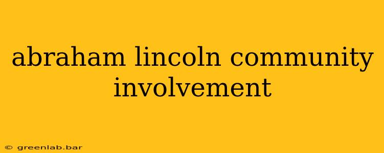 abraham lincoln community involvement