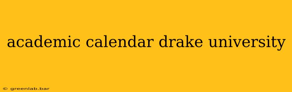 academic calendar drake university