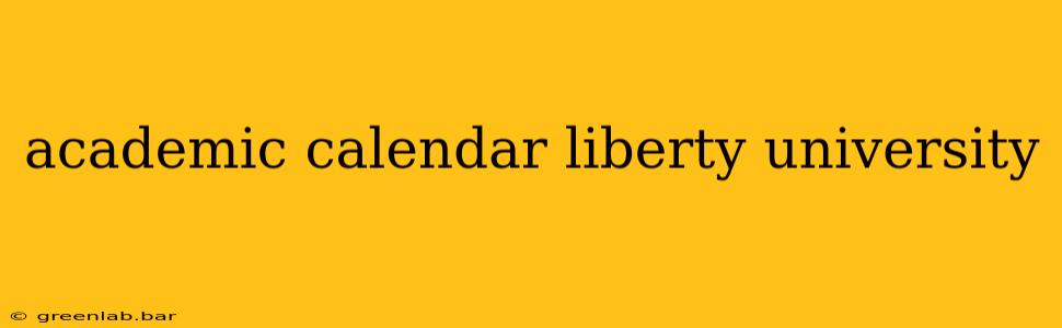 academic calendar liberty university