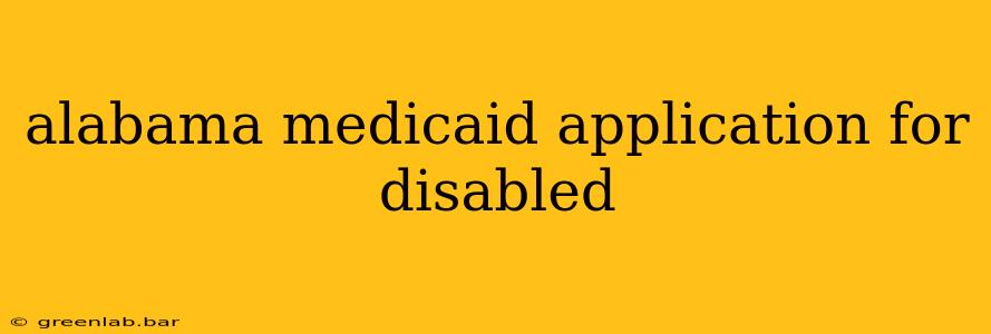 alabama medicaid application for disabled