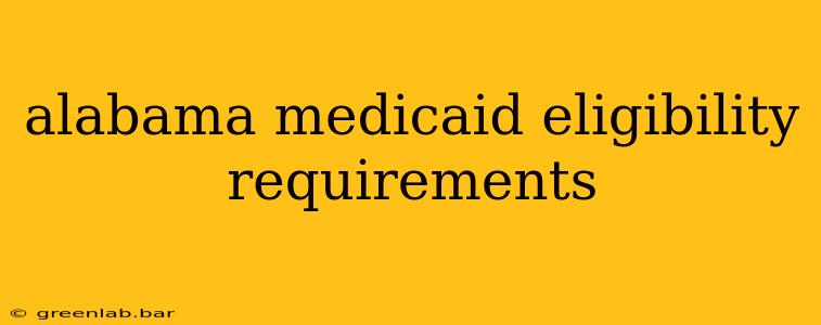 alabama medicaid eligibility requirements