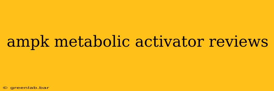 ampk metabolic activator reviews