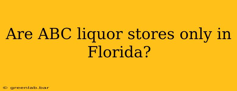 Are ABC liquor stores only in Florida?