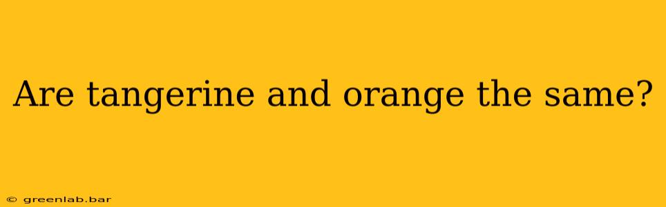 Are tangerine and orange the same?