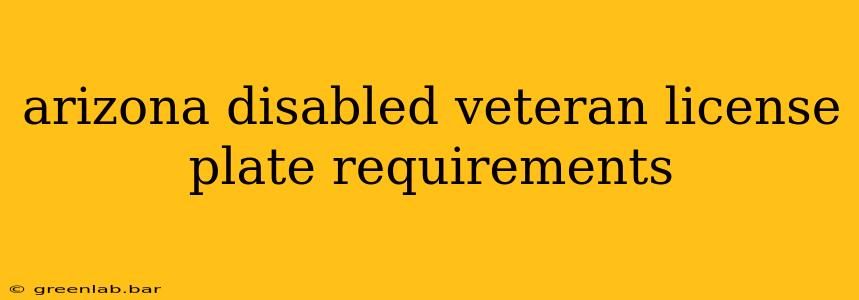 arizona disabled veteran license plate requirements