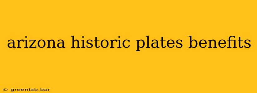 arizona historic plates benefits