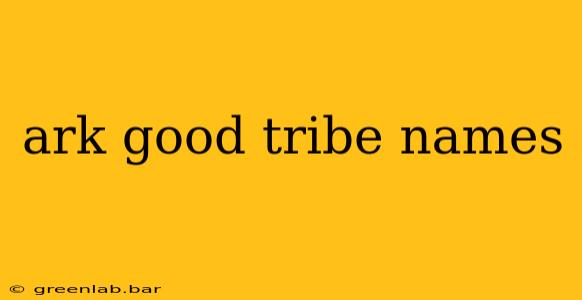 ark good tribe names