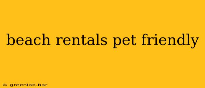 beach rentals pet friendly