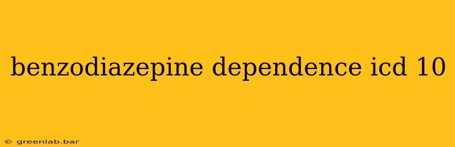 benzodiazepine dependence icd 10