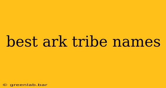 best ark tribe names