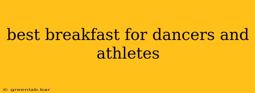 best breakfast for dancers and athletes