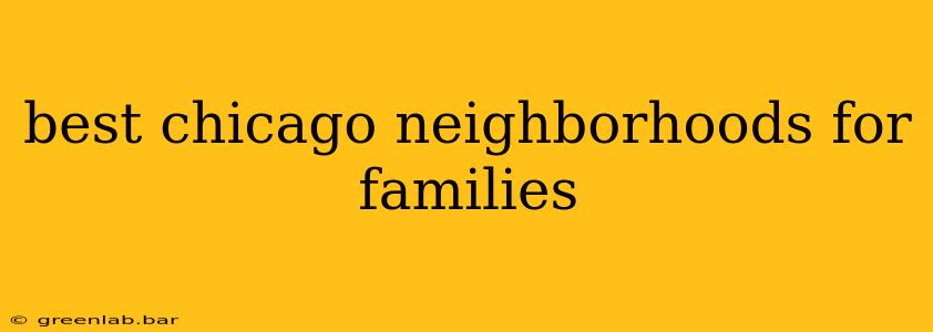 best chicago neighborhoods for families