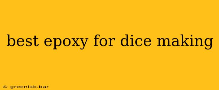 best epoxy for dice making