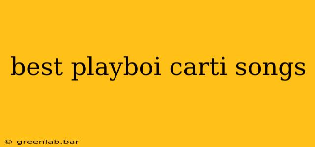 best playboi carti songs