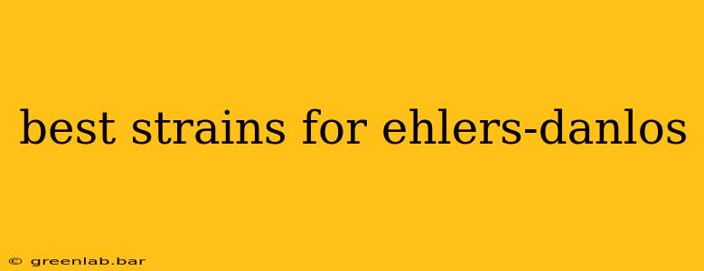 best strains for ehlers-danlos