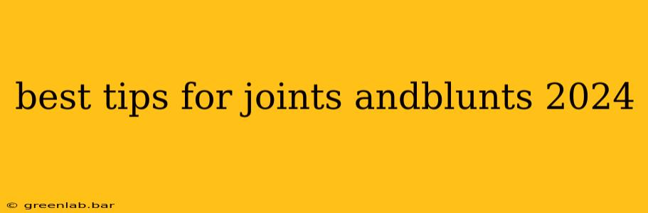 best tips for joints andblunts 2024