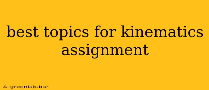 best topics for kinematics assignment