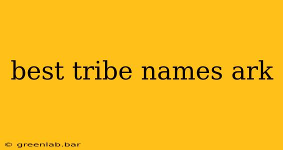 best tribe names ark