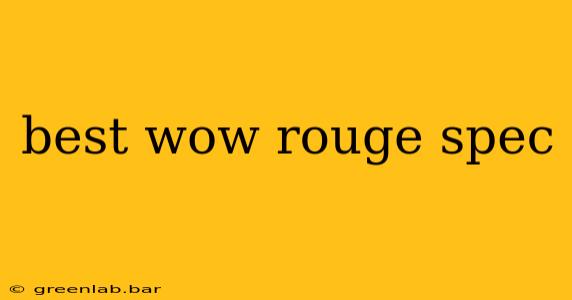 best wow rouge spec