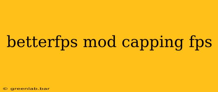 betterfps mod capping fps