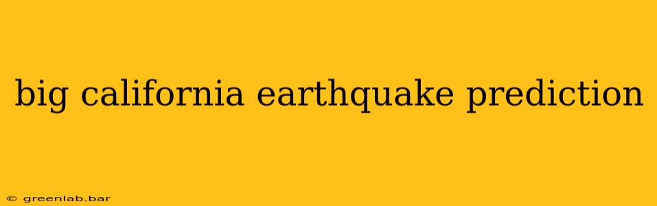 big california earthquake prediction