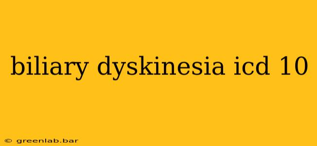 biliary dyskinesia icd 10