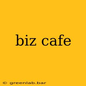 biz cafe