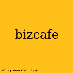 bizcafe