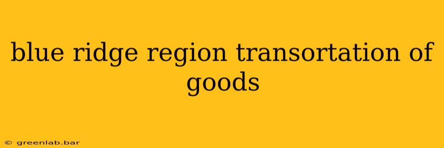 blue ridge region transortation of goods