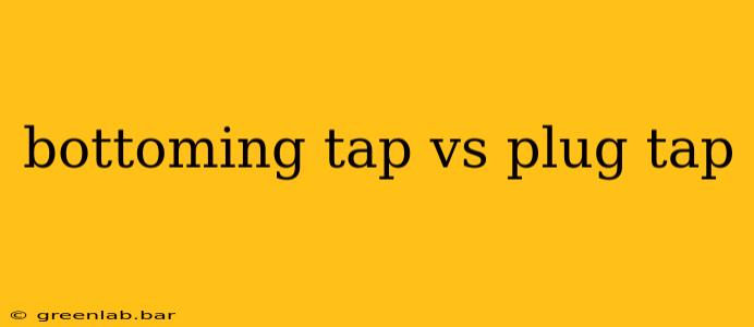 bottoming tap vs plug tap