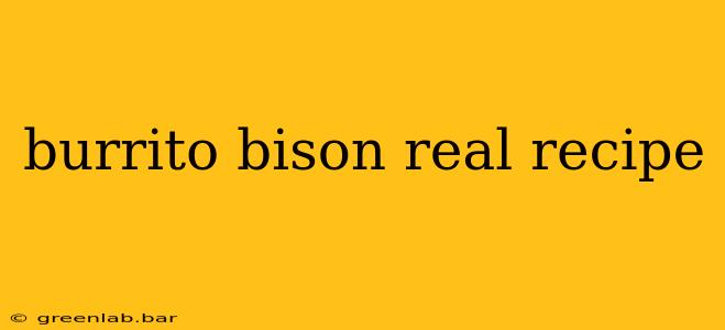 burrito bison real recipe