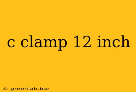 c clamp 12 inch