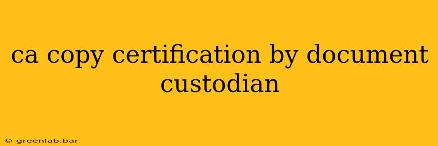 ca copy certification by document custodian