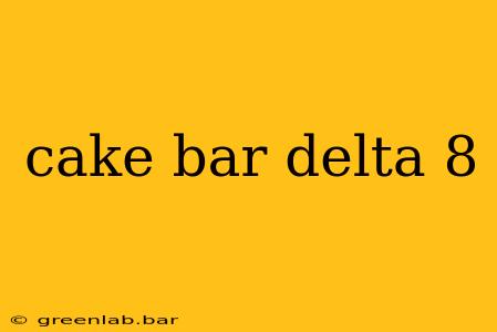 cake bar delta 8