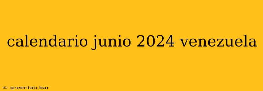 calendario junio 2024 venezuela