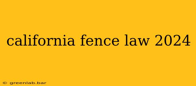 california fence law 2024