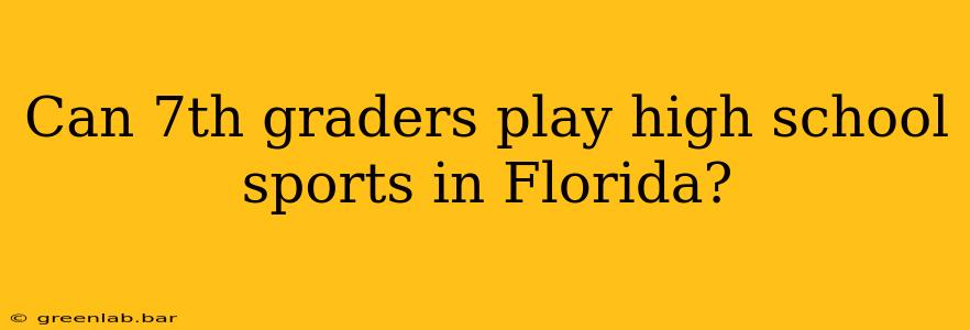 Can 7th graders play high school sports in Florida?