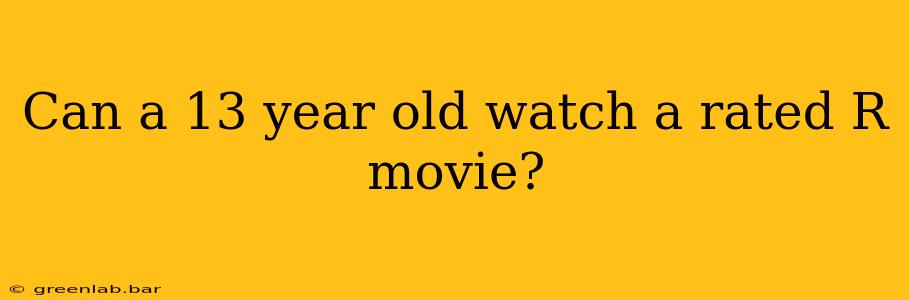 Can a 13 year old watch a rated R movie?